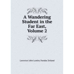   in the Far East, Volume 2 Lawrence John Lumley Dundas Zetland Books