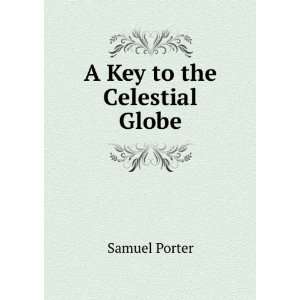  A Key to the Celestial Globe Samuel Porter Books
