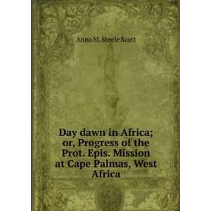   Epis. Mission at Cape Palmas, West Africa Anna M. Steele Scott Books