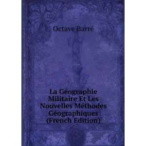   MÃ©thodes GÃ©ographiques (French Edition) Octave BarrÃ© Books