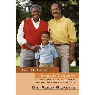 Fathers of African Descent Their Relationships, Challenges and Why 