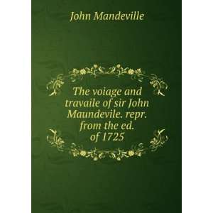   John Maundevile. repr. from the ed. of 1725 John Mandeville Books