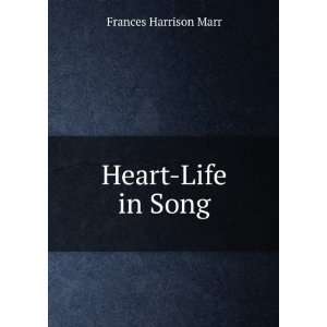 Heart Life in Song Frances Harrison Marr  Books