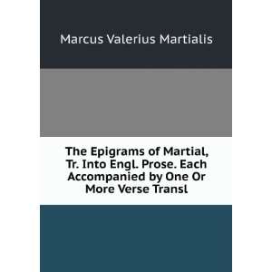  The Epigrams of Martial, Tr. Into Engl. Prose. Each 