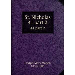    St. Nicholas. 41 part 2 Mary Mapes, 1830 1905 Dodge Books