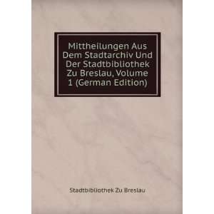   Breslau, Volume 1 (German Edition) Stadtbibliothek Zu Breslau Books