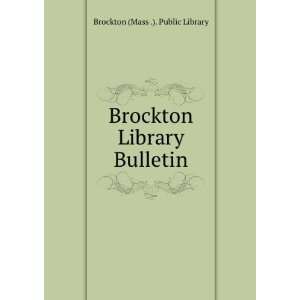  Brockton Library Bulletin Brockton (Mass .). Public 