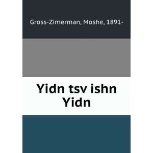 Yidn tsvÌ£ishn Yidn Moshe, 1891  Gross Zimerman  Books