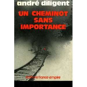  Un cheminot sans importance Diligent André Books