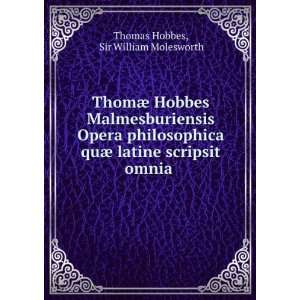  ThomÃ¦ Hobbes Malmesburiensis Opera philosophica quÃ 