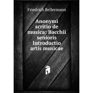  Anonymi scritio de musica Bacchii senioris Introductio 