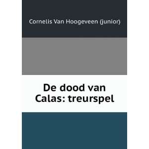  De Dood Van Calas Treurspel (Dutch Edition) Cornelis Van 