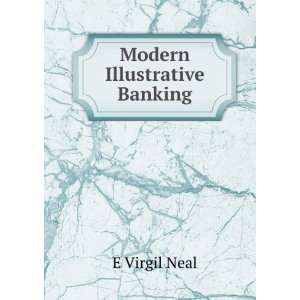  Modern Illustrative Banking E Virgil Neal Books