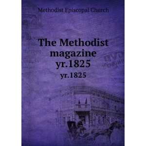    The Methodist magazine. yr.1825 Methodist Episcopal Church Books