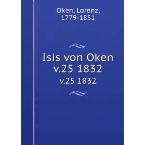  Isis von Oken. v.25 1832 Lorenz, 1779 1851 Oken Books