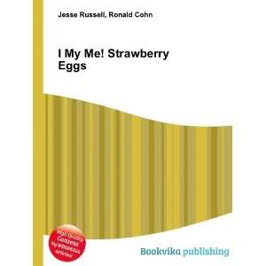  I My Me Strawberry Eggs Ronald Cohn Jesse Russell Books