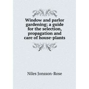   , propagation and care of house plants Niles Jonsson Rose Books