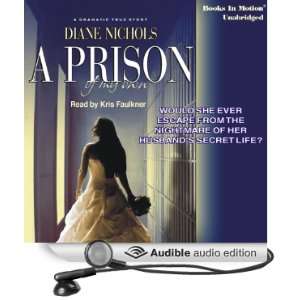  A Prison of My Own A True Story of Redemption & Forgiveness 