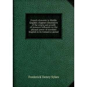   power of standard English in its formative period Frederick Henry