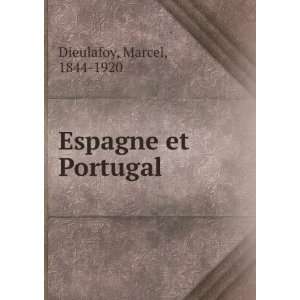 Espagne et Portugal Marcel, 1844 1920 Dieulafoy  Books