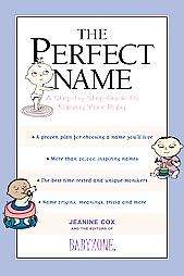 The Perfect Name A Step by Step Guide To Naming Your Baby by Jeanine 