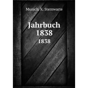  Jahrbuch. 1838 Munich. K. Sternwarte Books