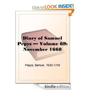Diary of Samuel Pepys   Volume 69 November 1668 Samuel Pepys  