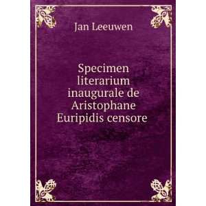   inaugurale de Aristophane Euripidis censore . Jan Leeuwen Books