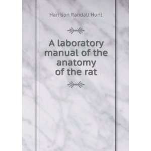   manual of the anatomy of the rat Harrison Randall Hunt Books