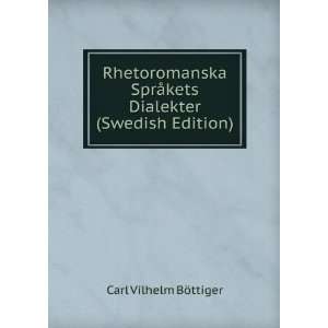  Rhetoromanska SprÃ¥kets Dialekter (Swedish Edition 