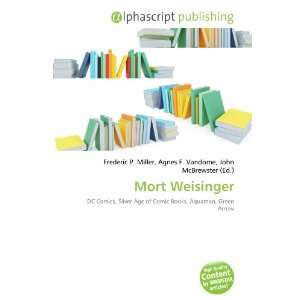  Mort Weisinger (9786132713001) Books