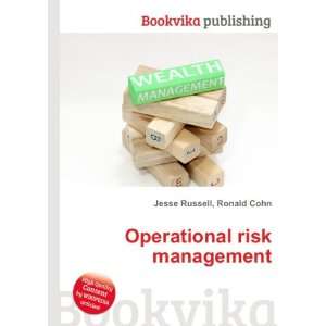  Operational risk management Ronald Cohn Jesse Russell 