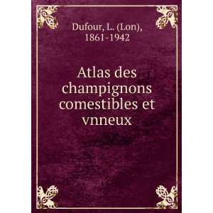  Atlas des champignons comestibles et vnneux L. (Lon 