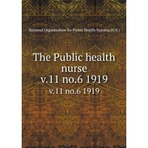 Public health nurse. v.11 no.6 1919 National Organization for Public 