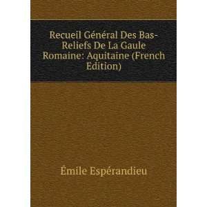   Romaine Aquitaine (French Edition) Ã?mile EspÃ©randieu Books