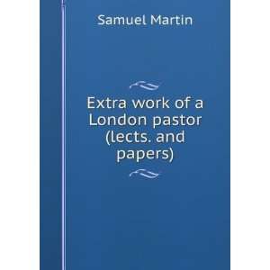 Extra work of a London pastor (lects. and papers). Samuel 