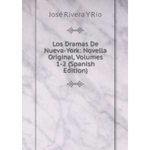   , Volumes 1 2 (Spanish Edition) JosÃ© Rivera Y RÃ­o Books