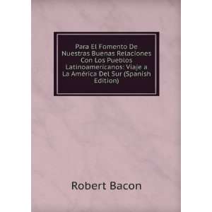   Viaje a La AmÃ©rica Del Sur (Spanish Edition) Robert Bacon Books
