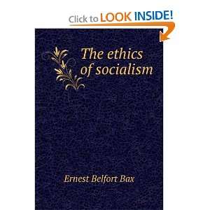  The ethics of socialism Ernest Belfort Bax Books