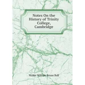   of Trinity College, Cambridge Walter William Rouse Ball Books