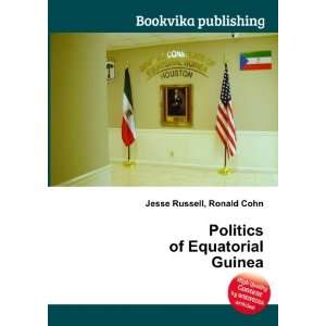  Politics of Equatorial Guinea Ronald Cohn Jesse Russell 