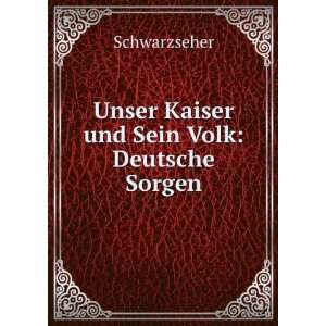  Unser Kaiser und Sein Volk Deutsche Sorgen Schwarzseher Books