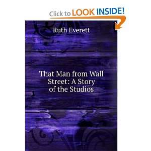   That Man from Wall Street A Story of the Studios Ruth Everett Books