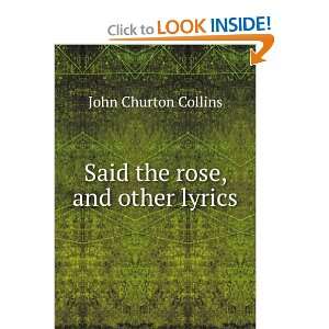  Said the rose, and other lyrics John Churton Collins 