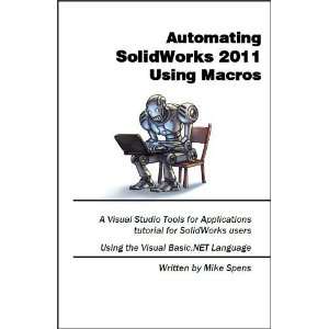  Automating SolidWorks 2011 Using Macros [Spiral bound 