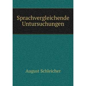    Sprachvergleichende Untursuchungen August Schleicher Books