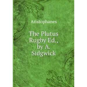  The Plutus Rugby Ed., by A. Sidgwick Aristophanes Books