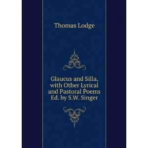   and Silla With Other Lyrical and Pastoral Poems Thomas Lodge Books