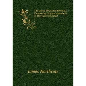   Original Anecdotes of Many Distinguished . 1 James Northcote Books