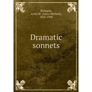  Dramatic sonnets Anna M. (Anna Matlack), 1835 1900 